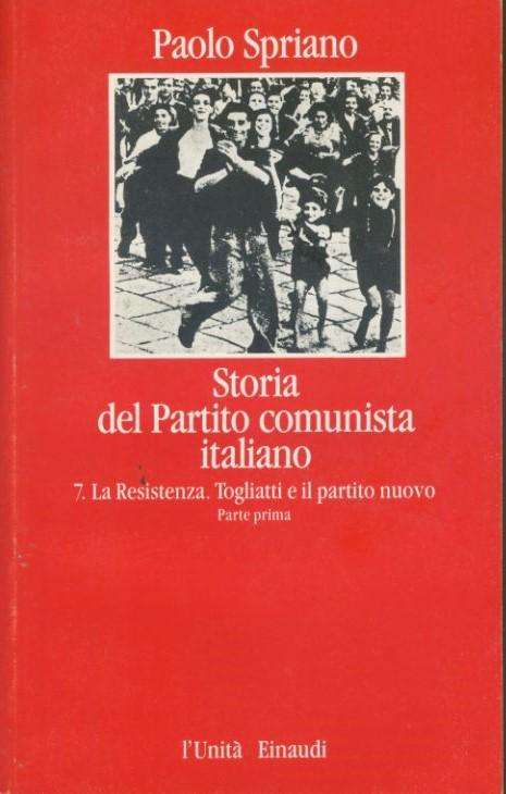 Storia del partito comunista italiano. 7. La resistenza. Togliatti e il nuovo partito - copertina