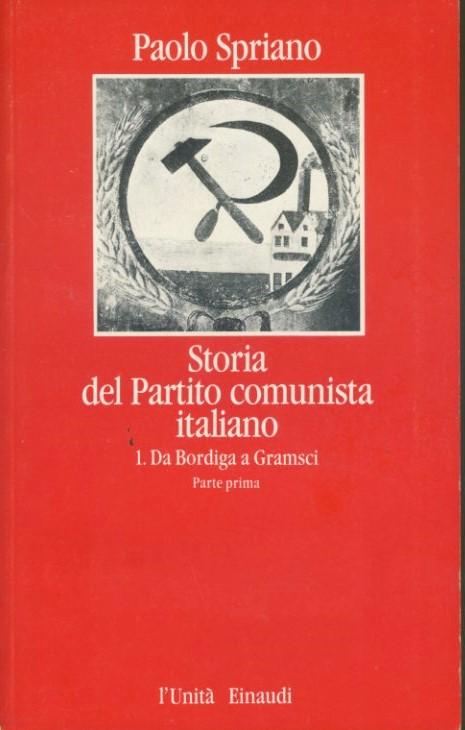 Storia del partito comunista italiano. 1. Da Bprdiga a Gramsci - copertina
