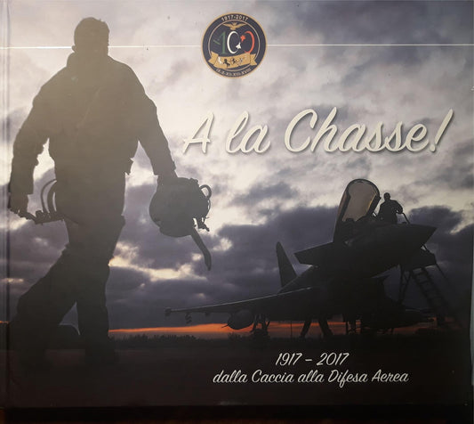 A la Chasse! 1917-2017 dalla caccia alla difesa aerea - copertina
