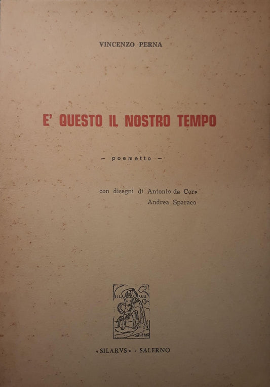 E' questo il nostro tempo - poemetto, con disegni di Antonio de Core, Andrea Sparaco - copertina