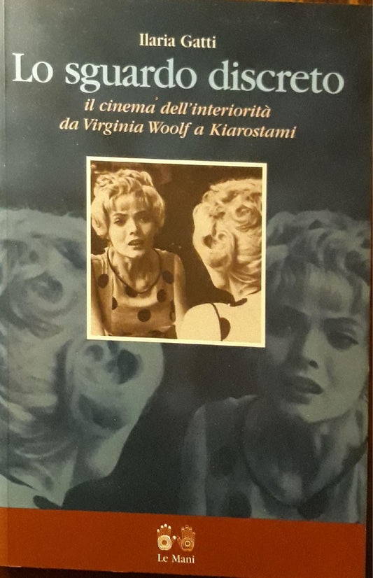 Lo sguardo discreto: il cinema dell'interiorità da Virginia Woolf a Kiarostami - copertina