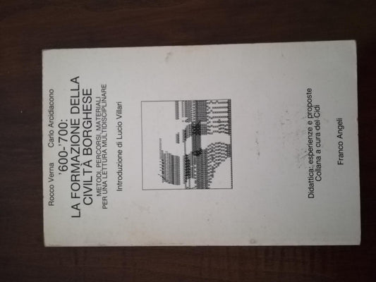 '600-'700: la formazione della civiltà borghese : metodi, percorsi, materiali per una lettura multidisciplinare - copertina