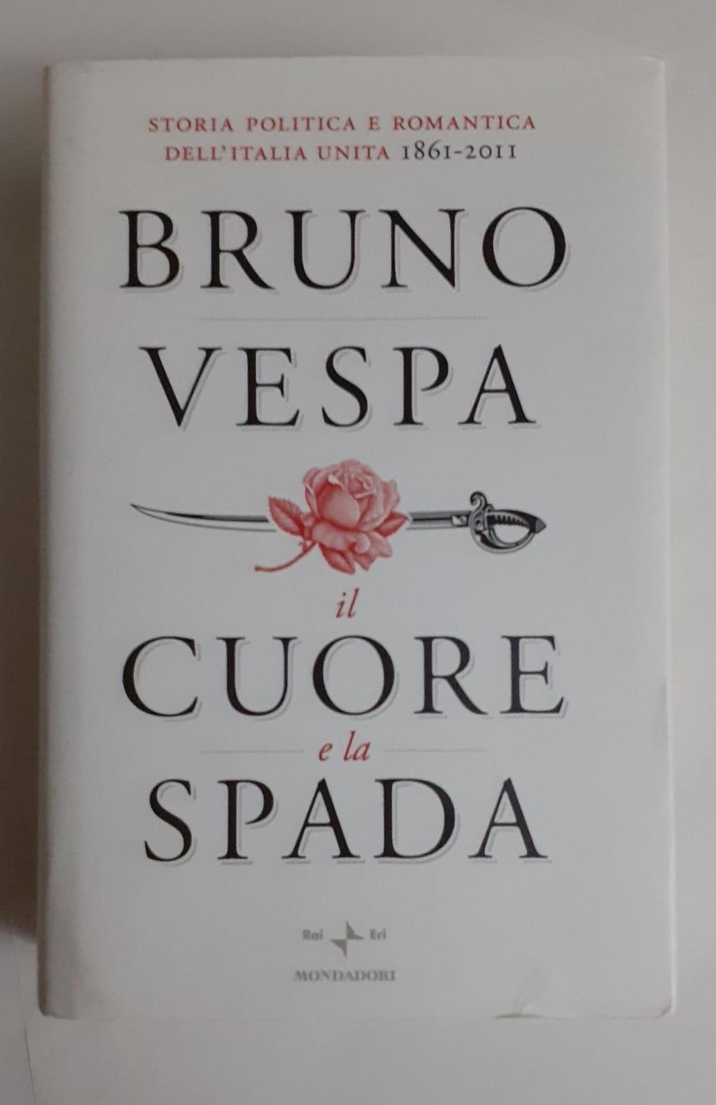 Il cuore e la spada : storia politica e romantica dell'Italia unita : 1861-2011 - copertina