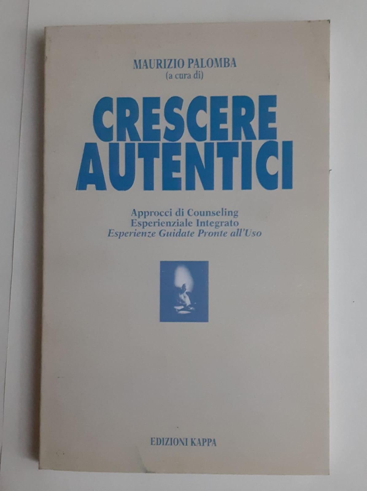 Crescere autentici : approcci di counseling esperienziale integrato : esperienze guidate pronte all'uso - copertina
