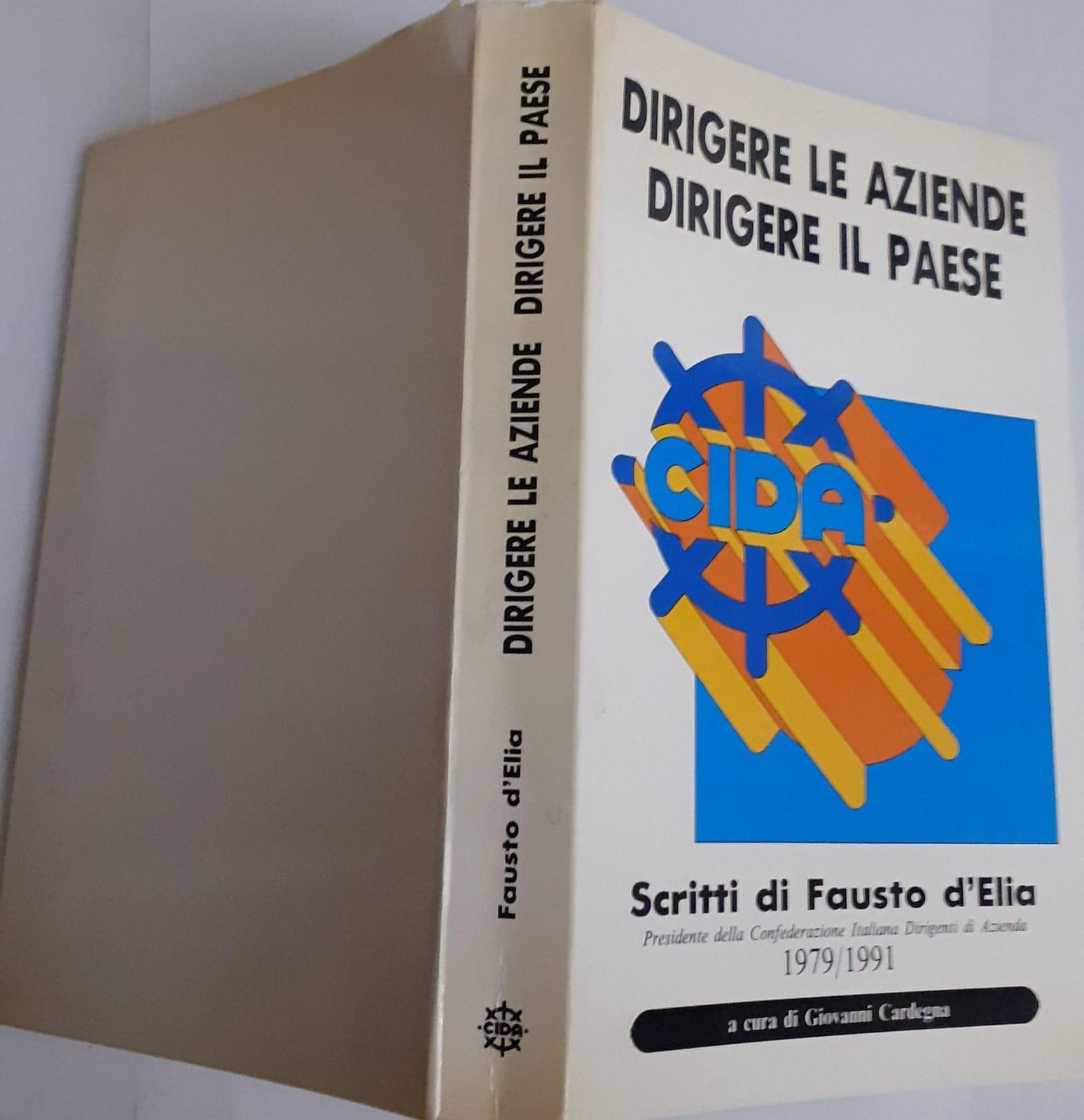 Dirigere le aziende. Dirigere il paese. Scritti di Fausto d'Elia - copertina