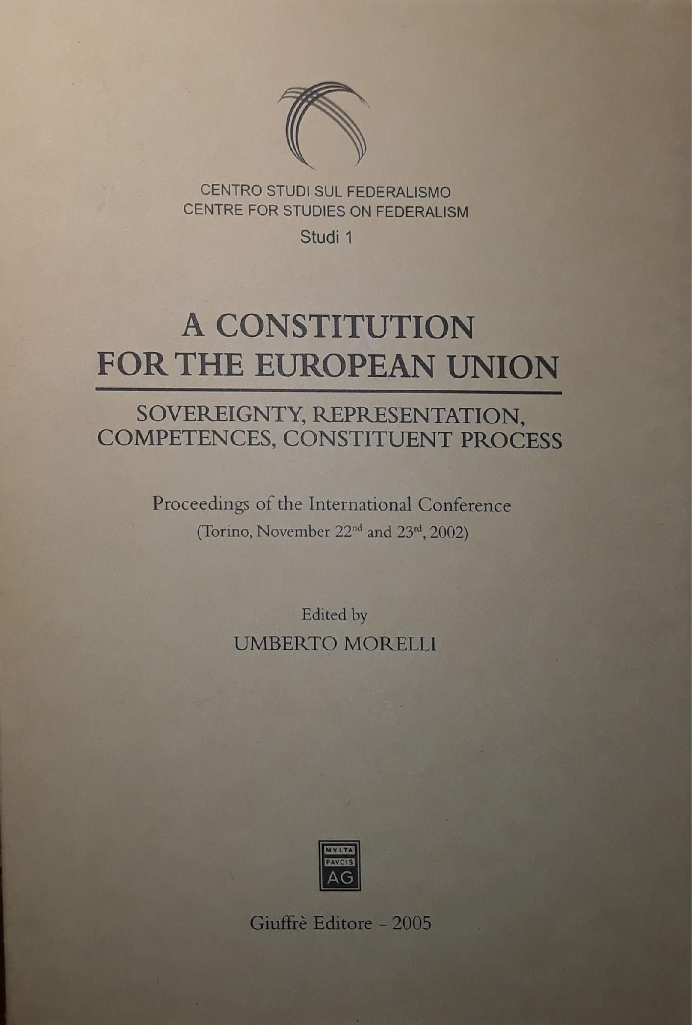 A Constitution for the European union: sovereignty, representation, competences, constituent process : proceedings of the International conference, Torino, November 22nd and 23nd, 2002 - copertina