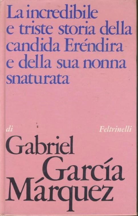 La incredibile e triste storia della candida Eréndira e della sua nonna snaturata - copertina
