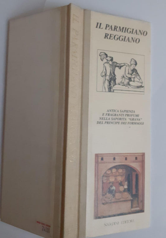 Il parmigiano reggiano antica sapienza e fragranti profumi nella saporita Wgrana" del principe dei formaggi - copertina