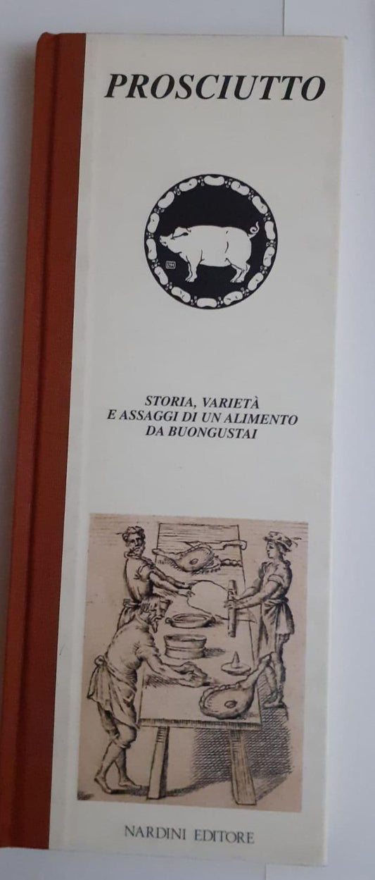 Prosciutto : storia, varietà e assaggi di un alimento da buongustai - copertina