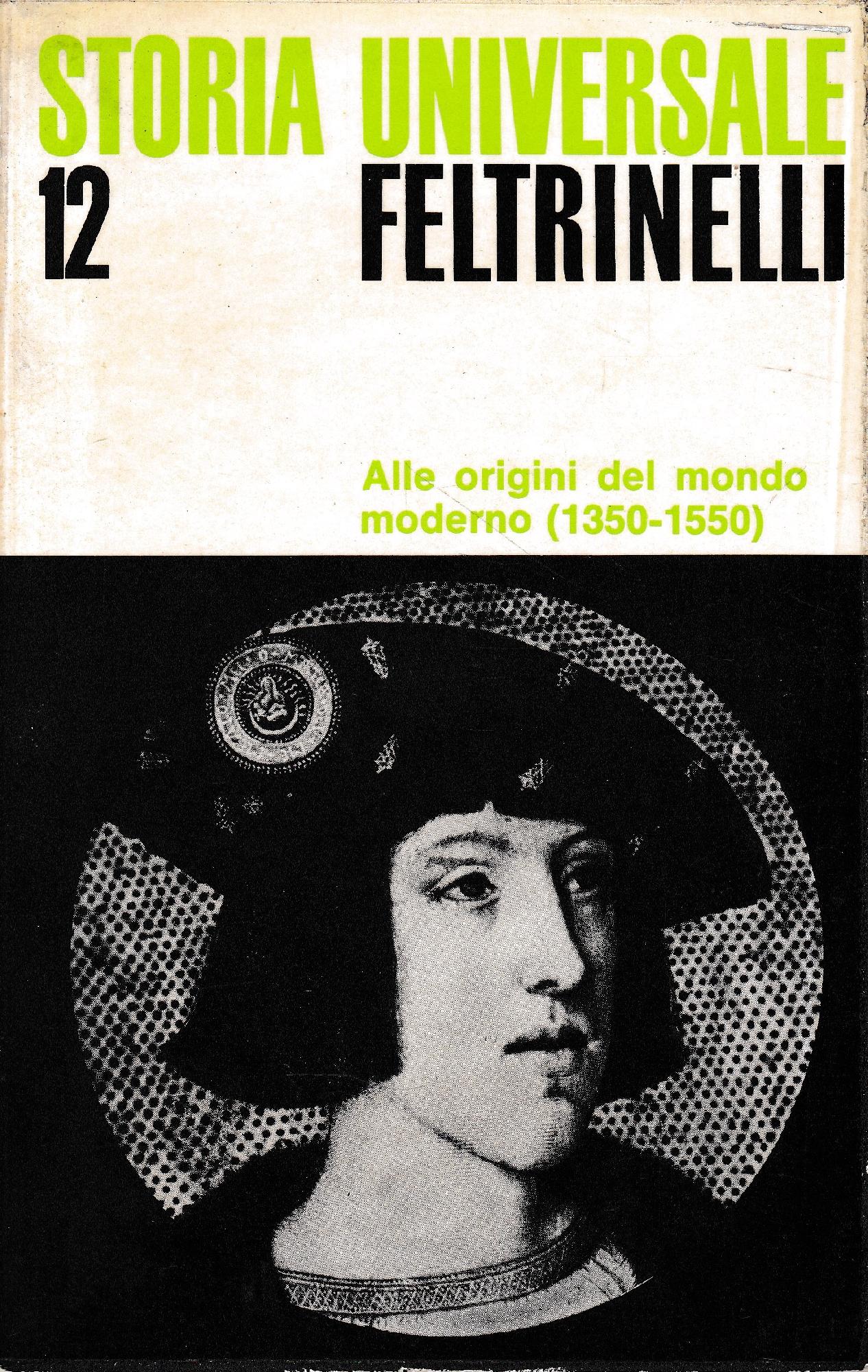 Storia Universale Feltrinelli. Vol.12. Alle origini del mondo moderno (1350-1550) - copertina