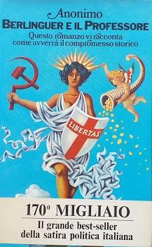 Berlinguer e il professore. Questo romanzo vi racconta come avverrà il compromesso storico - copertina