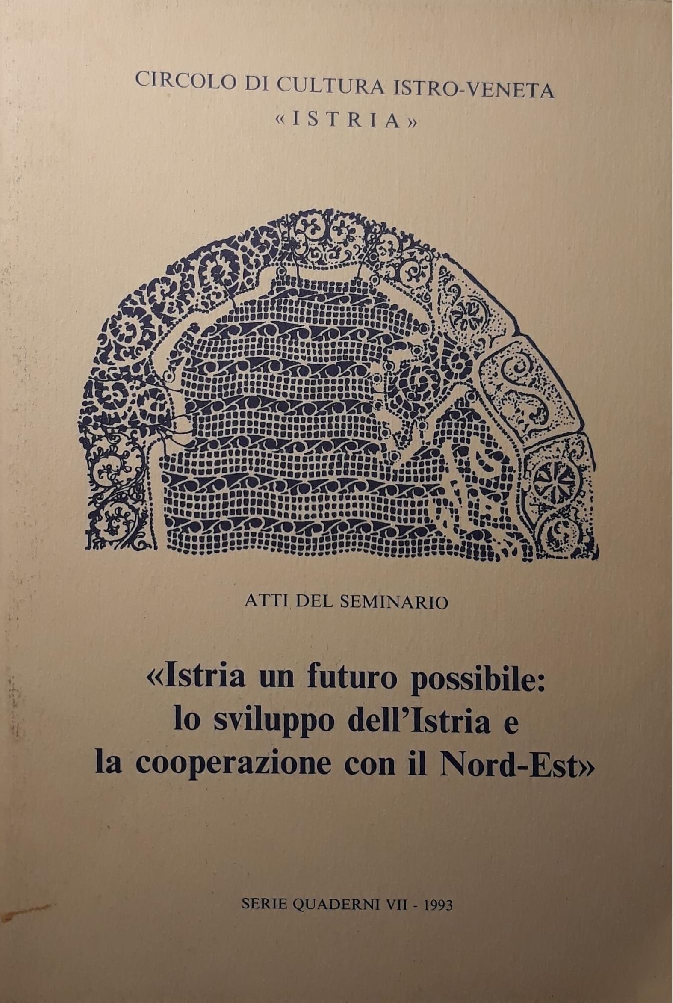 Circolo di cultura istro-veneta: atti del seminario "Istria un futuro possibile lo sviluppo dell'Istria e la cooperazione con il nord-est" - copertina