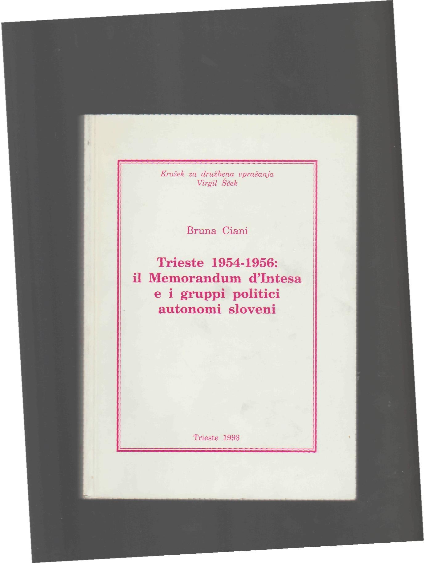 TRIESTE 1954-1956:IL MEMORANDUM D'INTESA E I GRUPPI POLITICI AUTONOMI SLOVENI - copertina