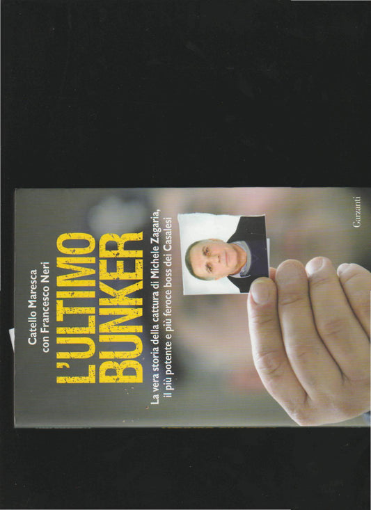 L'ultimo bunker. La vera storia della cattura di Michele Zagaria, il più potente e più feroce boss dei Casalesi - copertina