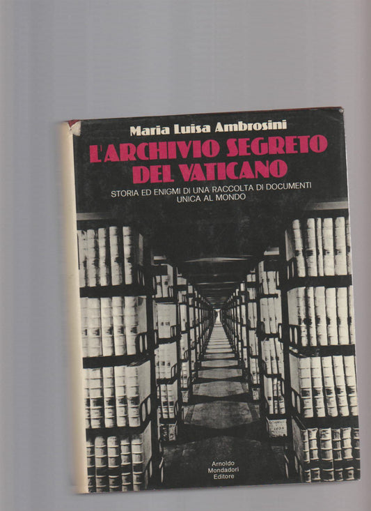 L' archivio segreto del vaticano. Storia ed enigmi di una raccolta di documenti unica al mondo. - copertina