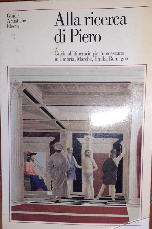 Alla ricerca di Piero : guida all'itinerario pierfrancescano in Umbria, Marche, Emilia Romagna - copertina