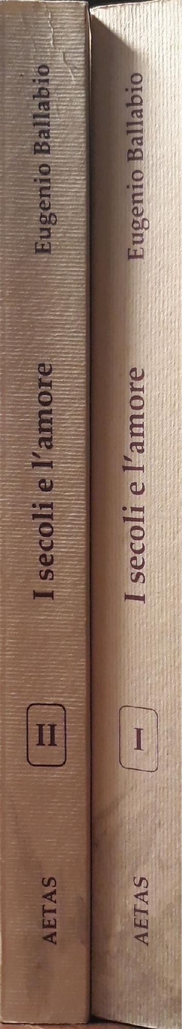I secoli e l'amore : antologia filosofica: vol. I - dalle origini al rinascimento; vol. II - da Cartesio ai nostri giorni - copertina