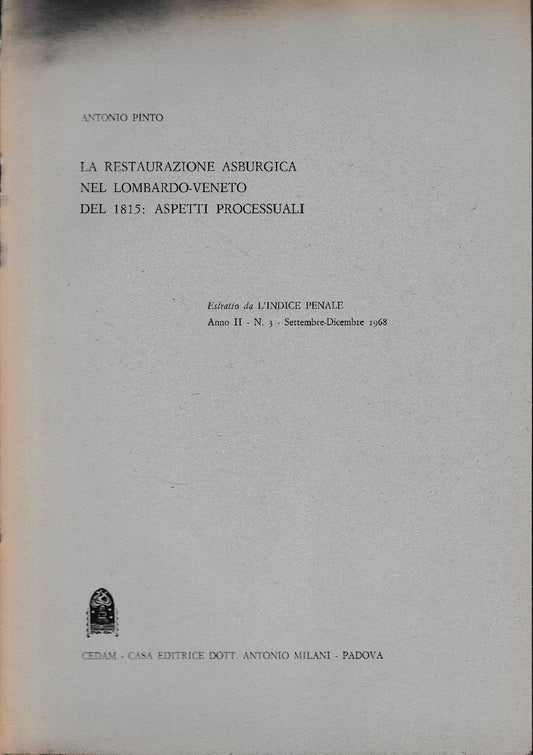 La restaurazione Asburgica nel Lombardo-Veneto del 1815: aspetti processuali. Estratto da "L'indice Penale", anno II - n. 3 - Settembre-Ottobre 1968 - copertina