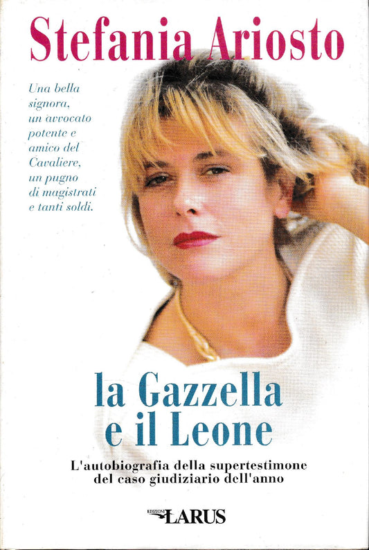 La gazzella e il leone : l' autobiografia della supertestimone del caso giudiziario dell'anno - copertina