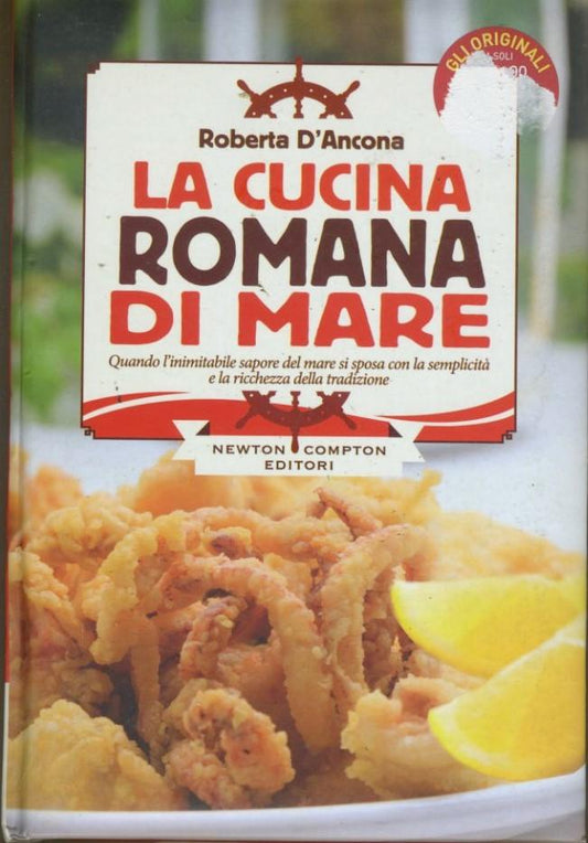 La cucina romana di mare : quando l'inimitabile sapore del mare si sposa con la semplicità e la ricchezza della tradizione - copertina