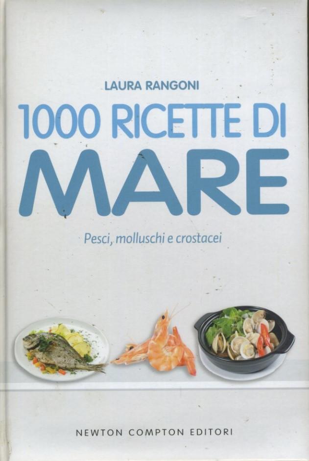 1000 ricette di mare : pesci, molluschi e crostacei - copertina
