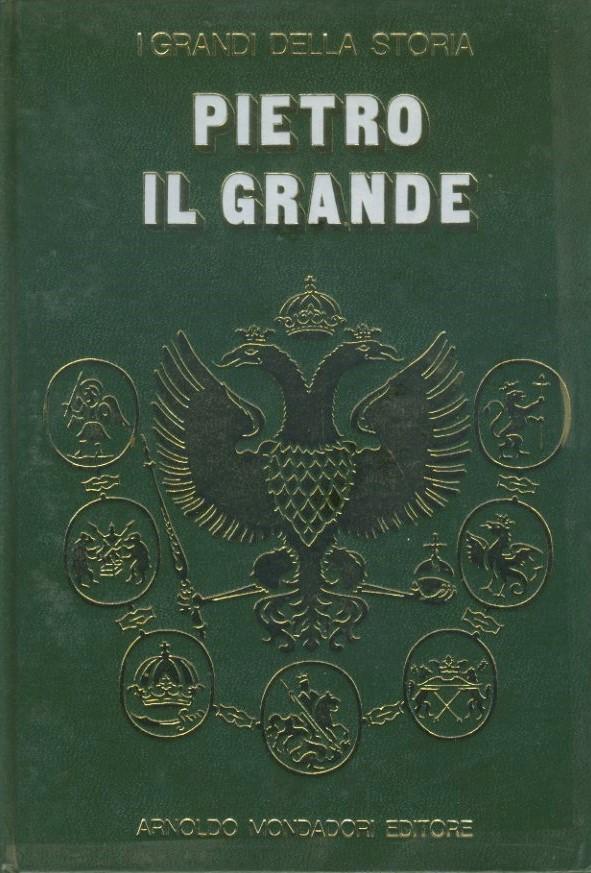 Pietro Il Grande. I grandi della storia. - copertina