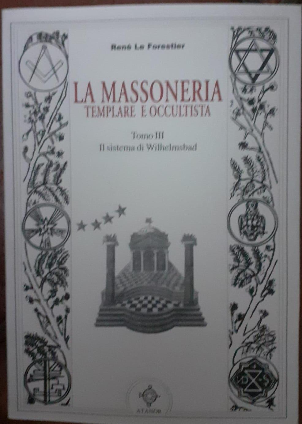 La massoneria templare e occultista . Tomo III. Il sistema di Wilhelmsbad - copertina