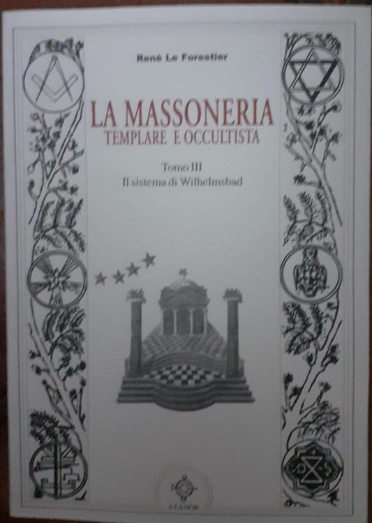 La massoneria templare e occultista . Tomo III. Il sistema di Wilhelmsbad - copertina