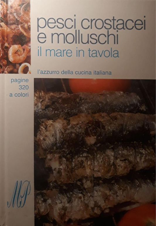 Pesci crostacei e molluschi, il mare in  tavola: l'azzurro della cucina italiana - copertina