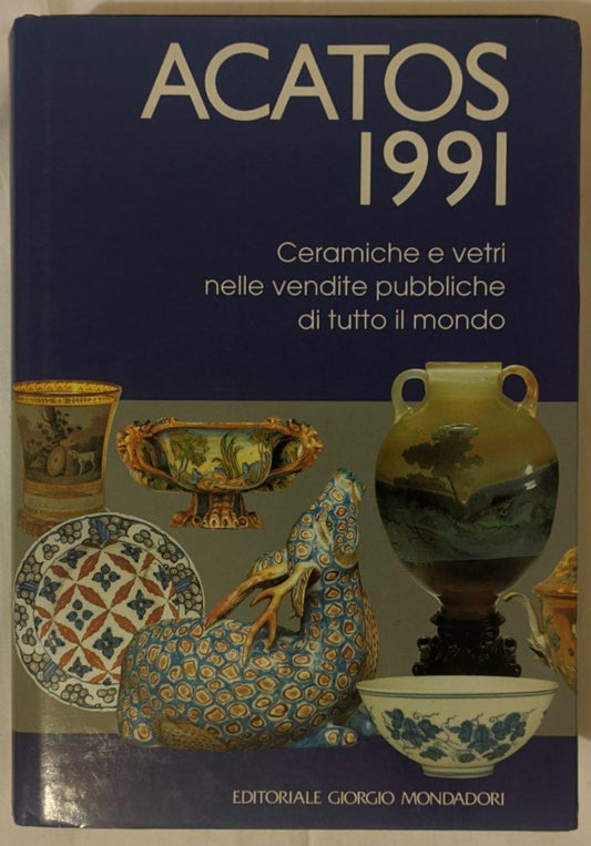 Acatos 1991. Ceramiche e vetri nelle vendite pubbliche di tutto il mondo. - copertina