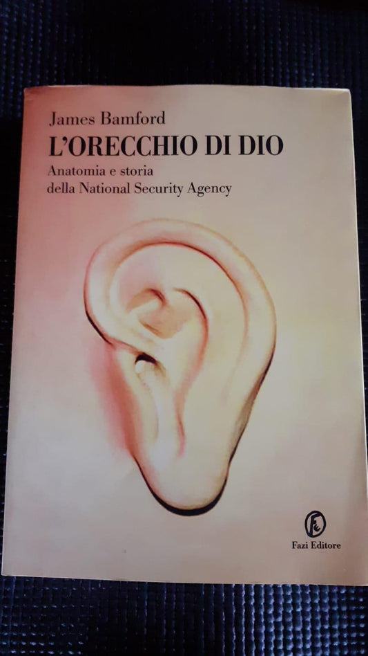 L' orecchio di Dio : anatomia e storia della National security agency - copertina
