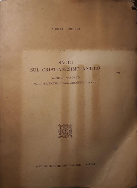 Saggi sul cristianesimo antico: Gesù il nazoreo il crisitanesimo nel secondo secolo - copertina