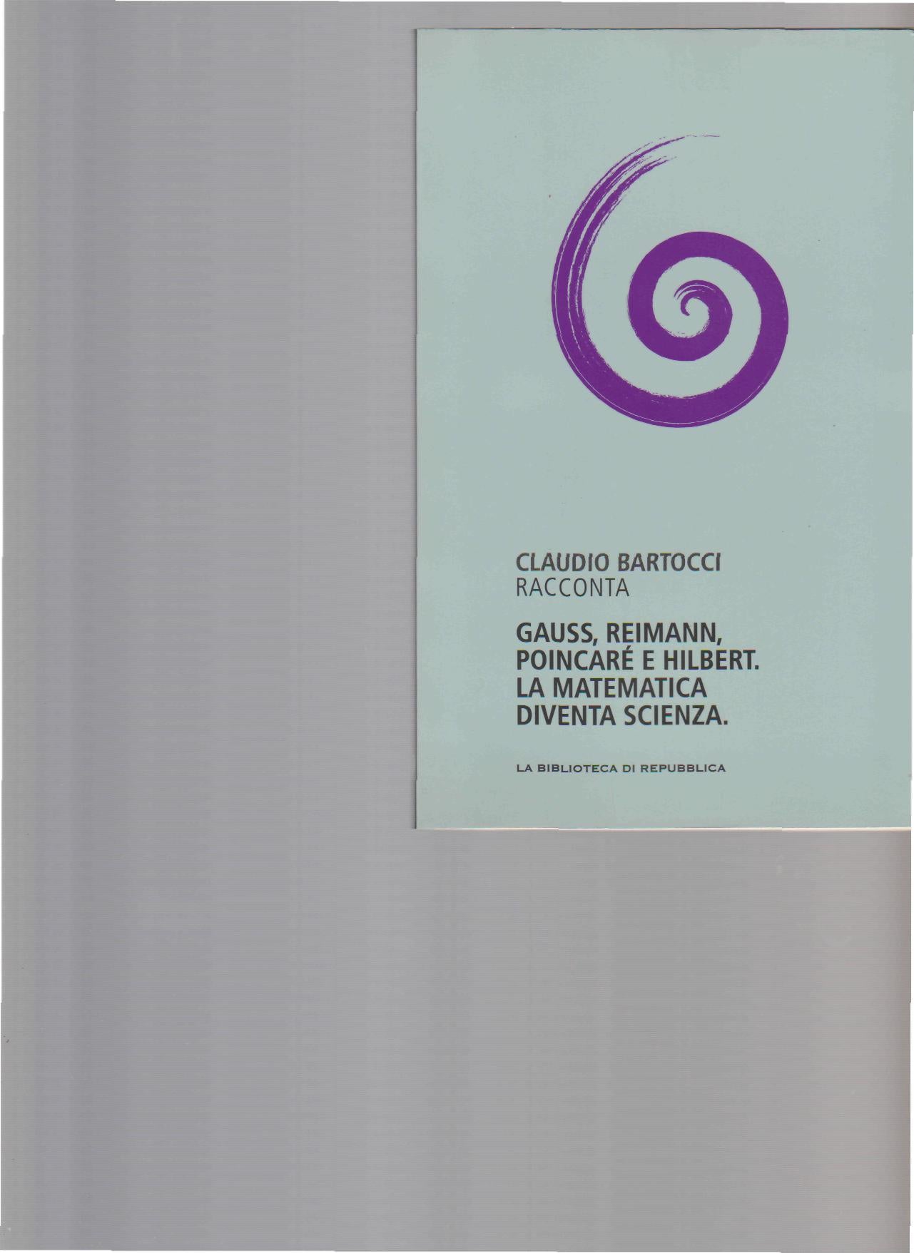 Gauss, Reimann, Poincare e Hilbert. La matematica diventa scienza. - copertina