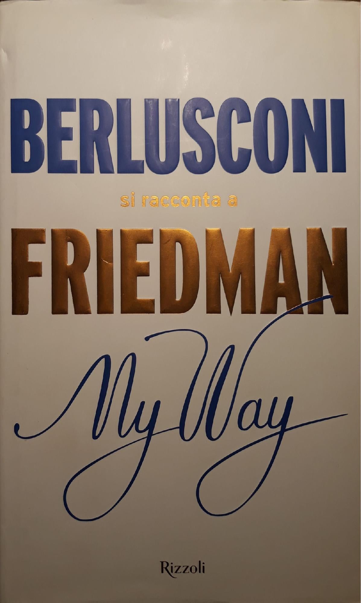 Berlusconi si racconta a Friedman : my way - copertina