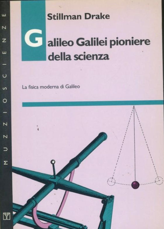 Galileo Galilei pioniere della scienza : la fisica moderna di Galileo - copertina
