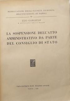 La sospensione dell'atto amministrativo da parte del Consiglio di Stato - copertina