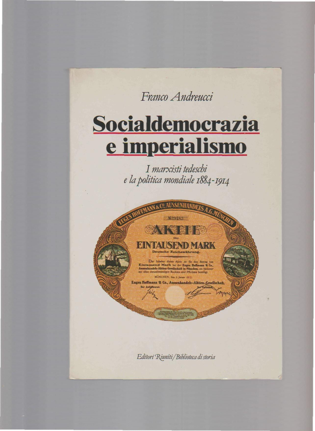 Socialdemocrazia e imperialismo : i marxisti tedeschi e la politica mondiale 1884-1914 - copertina