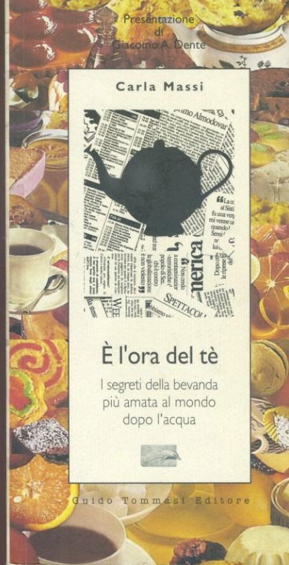 È l'ora del tè : i segreti della bevanda più amata al mondo dopo l'acqua - copertina
