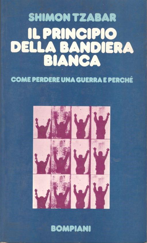 Il principio della bandiera bianca, come perdere una guerra e perchè - copertina