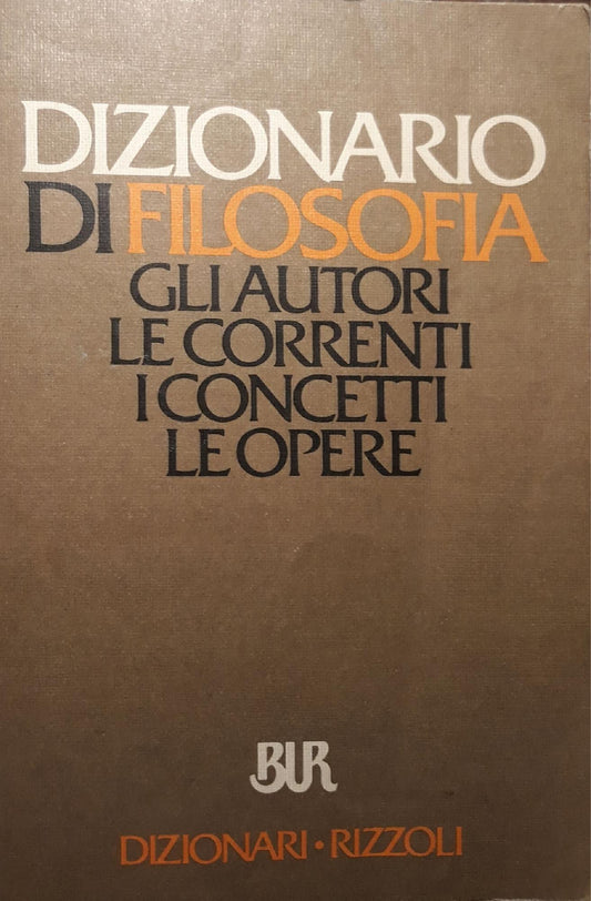 Dizionario di filosofia : (2500 voci, 700 bibliografie, tavole cronologiche), gli autori le correnti i concetti le opere - copertina
