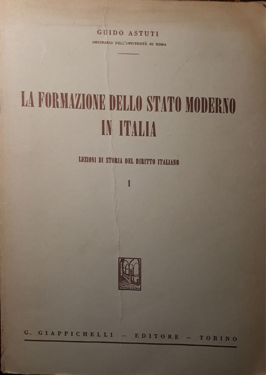 La formazione dello stato moderno in Italia:  volume 1 lezioni di storia del diritto italiano - copertina