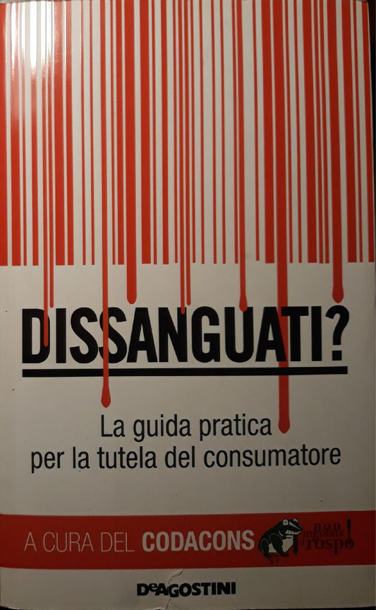 Dissanguati? : la guida pratica per la tutela del consumatore - copertina