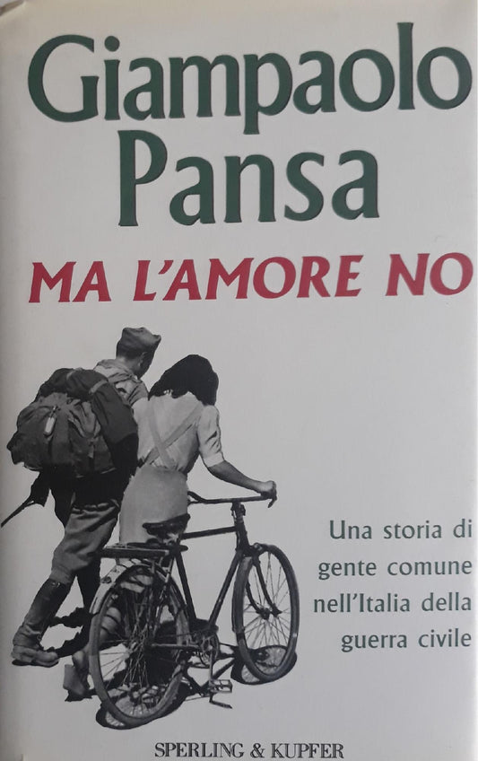 Ma l'amore no: una storia di gente comune nell'Italia della guerra civile - copertina