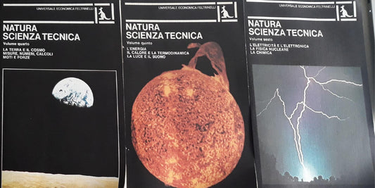 Natura Scienza Tecnica: Volume IV: la terra e il cosmo, misure, numeri, calcoli, moti e forze - Volume V: l'energia, il calore e la termodinamica, la luce e il suono - Volume VI: l'elettricità e l'elettronica - la fisica nucleare - la chimica - copertina