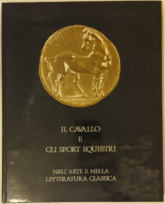 Il cavallo e gli sport equestri nell'arte e nella letteratura classica - copertina
