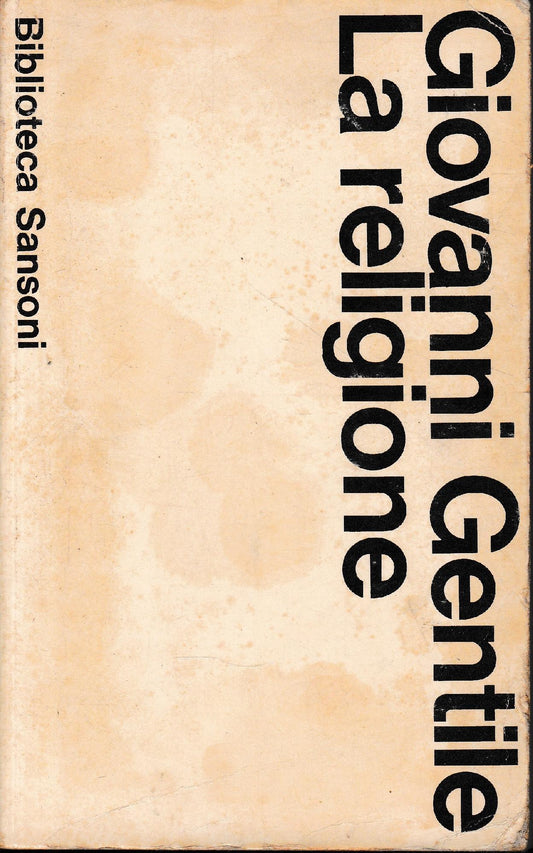 La religione. Il Modernismo E I Rapporti Tra Religione E Filosofia. Discorsi Di Religione. - copertina