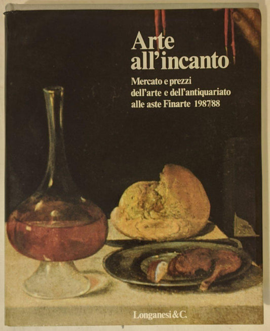 Arte all'incanto: mercato e prezzi dell'arte e dell'antiquariato alle aste Finarte 1987/88 - copertina