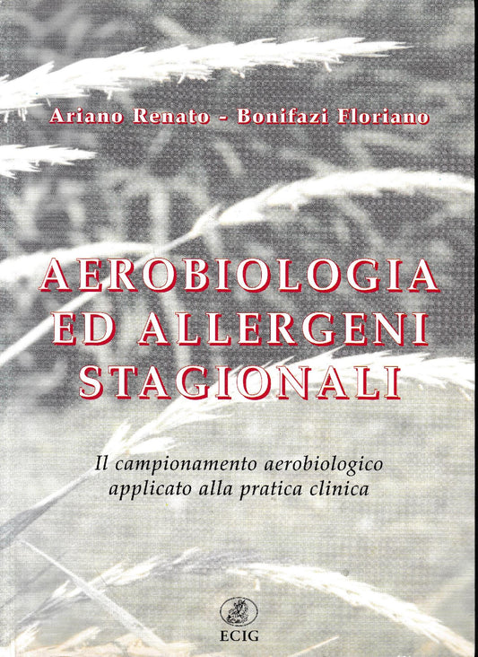 Aerobiologia ed allergeni stagionali : il campionamento aerobiologico applicato alla pratica clinica - copertina