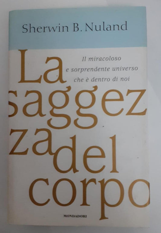 La saggezza del corpo .Il miracoloso e sorprendente universo che è dentro di noi - copertina