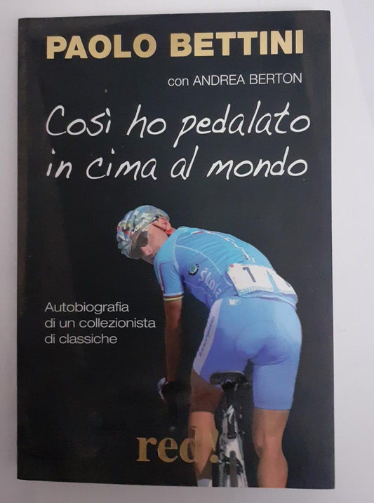 Così ho pedalato in cima al mondo . Autobiografia di un collezionista di classiche - copertina